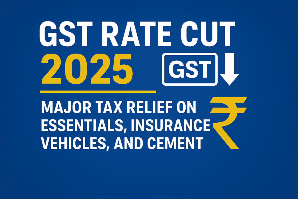 GST Rate Cut 2025: Government’s Biggest Tax Gift to the People of India 8 GST rate cut 2025 infographic showing new GST rates in India with tax relief on essentials, insurance, vehicles, and cement